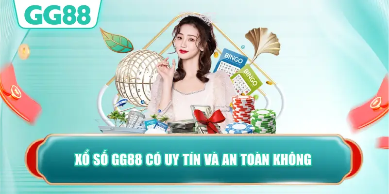 Xổ Số GG88 Có Uy Tín Và An Toàn Không